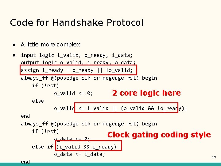 Code for Handshake Protocol ● A little more complex ● input logic i_valid, o_ready, Code for Handshake Protocol ● A little more complex ● input logic i_valid, o_ready,