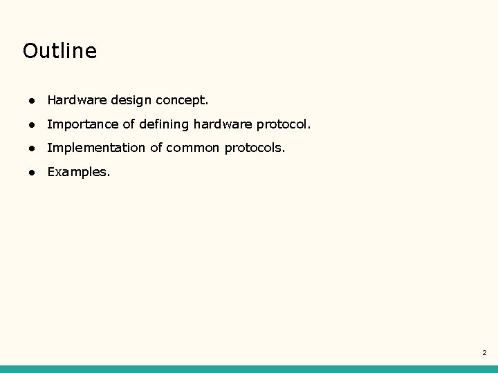 Outline ● Hardware design concept. ● Importance of defining hardware protocol. ● Implementation of Outline ● Hardware design concept. ● Importance of defining hardware protocol. ● Implementation of