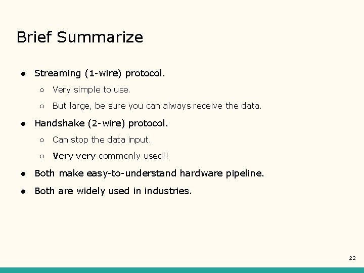 Brief Summarize ● Streaming (1 -wire) protocol. ○ Very simple to use. ○ But Brief Summarize ● Streaming (1 -wire) protocol. ○ Very simple to use. ○ But