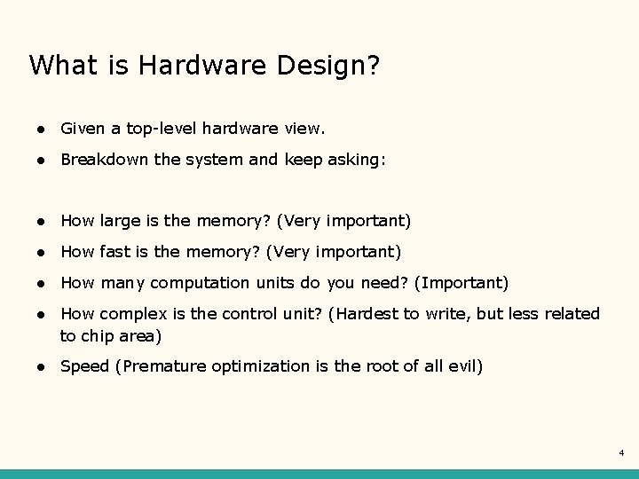 What is Hardware Design? ● Given a top-level hardware view. ● Breakdown the system What is Hardware Design? ● Given a top-level hardware view. ● Breakdown the system
