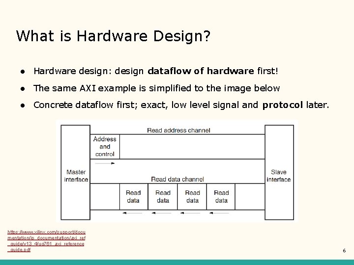 What is Hardware Design? ● Hardware design: design dataflow of hardware first! ● The What is Hardware Design? ● Hardware design: design dataflow of hardware first! ● The