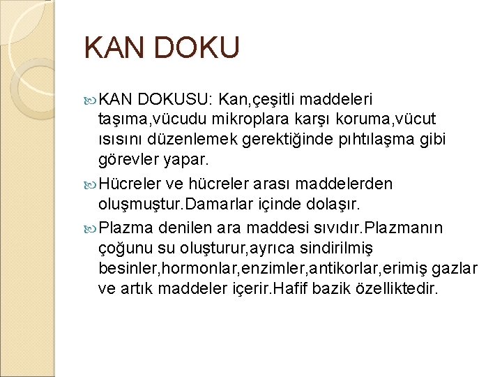 KAN DOKU KAN DOKUSU: Kan, çeşitli maddeleri taşıma, vücudu mikroplara karşı koruma, vücut ısısını