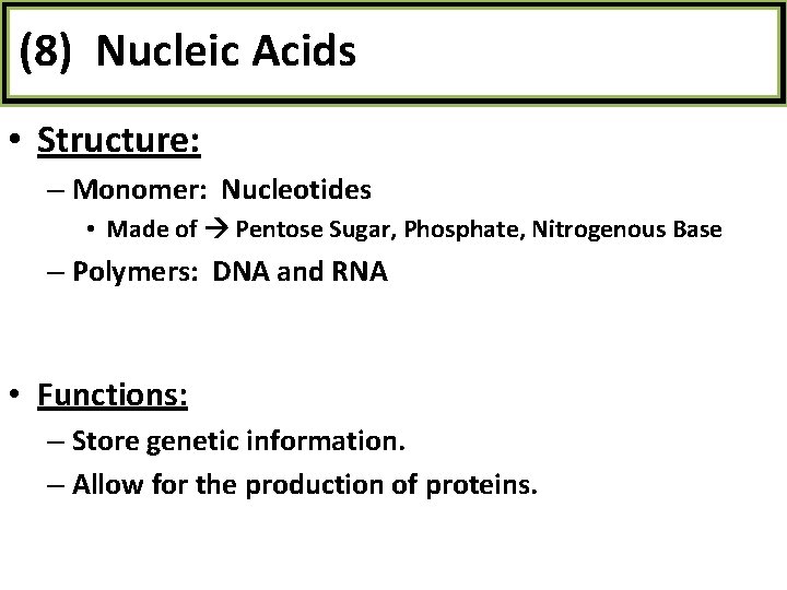(8) Nucleic Acids • Structure: – Monomer: Nucleotides • Made of Pentose Sugar, Phosphate,