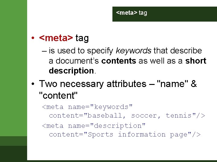 <meta> tag • <meta> tag – is used to specify keywords that describe a <meta> tag • <meta> tag – is used to specify keywords that describe a