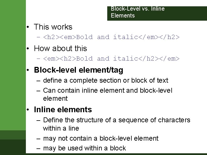 Block-Level vs. Inline Elements • This works – <h 2><em>Bold and italic</em></h 2> • Block-Level vs. Inline Elements • This works – <h 2><em>Bold and italic</em></h 2> •