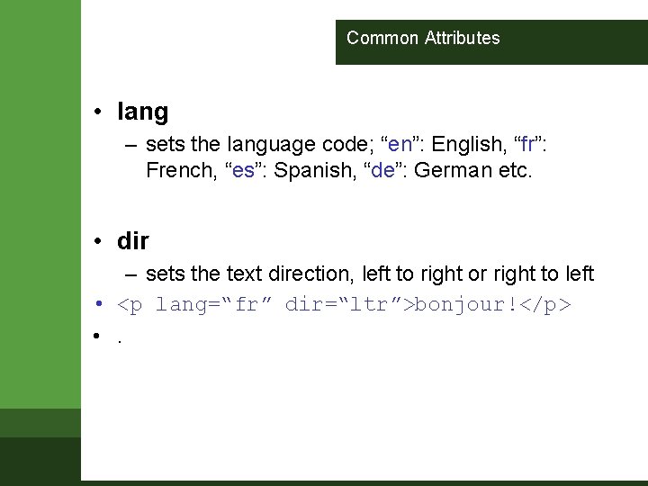 Common Attributes • lang – sets the language code; “en”: English, “fr”: French, “es”: Common Attributes • lang – sets the language code; “en”: English, “fr”: French, “es”: