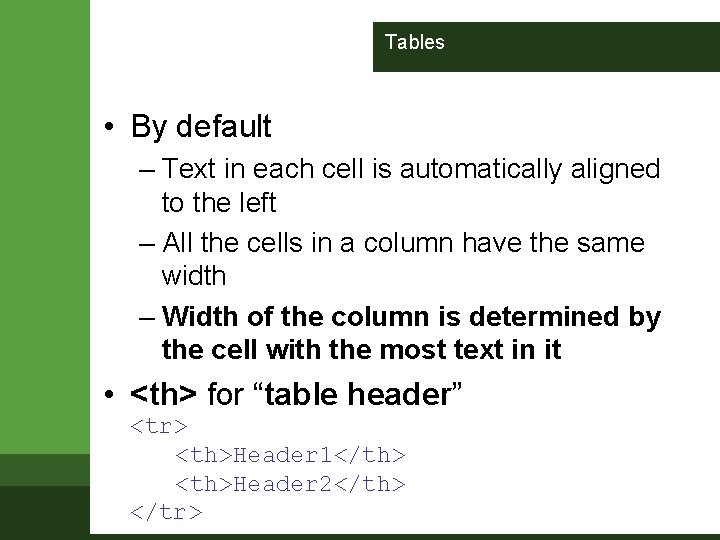 Tables • By default – Text in each cell is automatically aligned to the Tables • By default – Text in each cell is automatically aligned to the