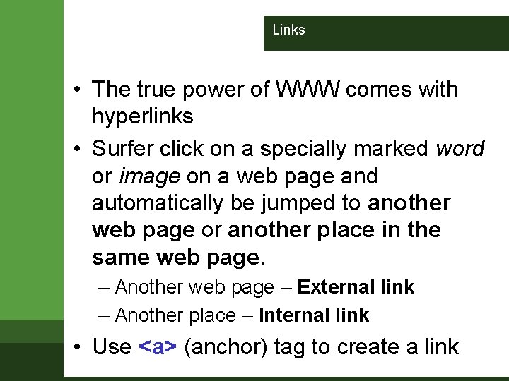 Links • The true power of WWW comes with hyperlinks • Surfer click on Links • The true power of WWW comes with hyperlinks • Surfer click on
