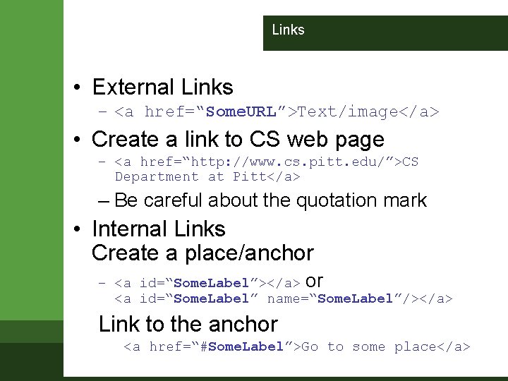 Links • External Links – <a href=“Some. URL”>Text/image</a> • Create a link to CS Links • External Links – <a href=“Some. URL”>Text/image</a> • Create a link to CS