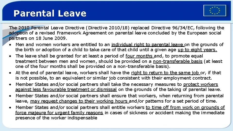 Parental Leave The 2010 Parental Leave Directive (Directive 2010/18) replaced Directive 96/34/EC, following the