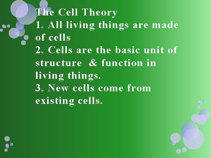 The Cell Theory 1. All living things are made of cells 2. Cells are