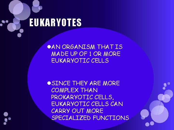 EUKARYOTES AN ORGANISM THAT IS MADE UP OF 1 OR MORE EUKARYOTIC CELLS SINCE