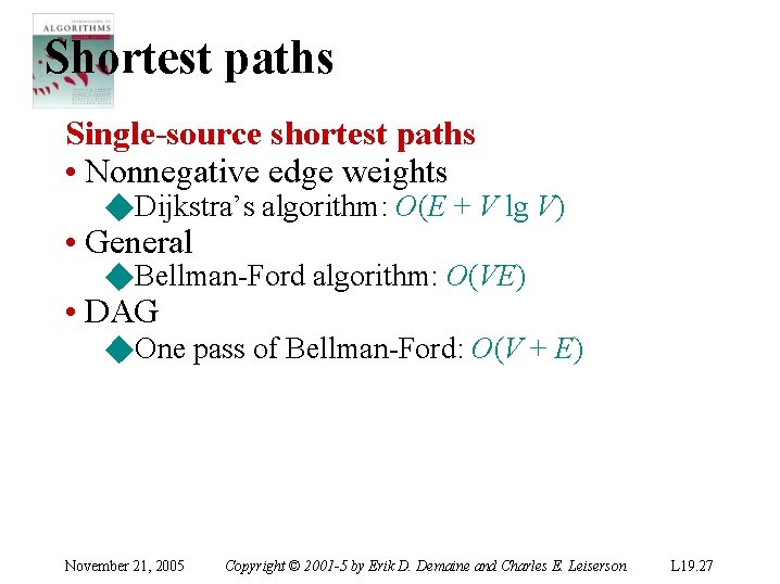 Shortest paths Single-source shortest paths • Nonnegative edge weights ◆Dijkstra’s algorithm: O(E + V