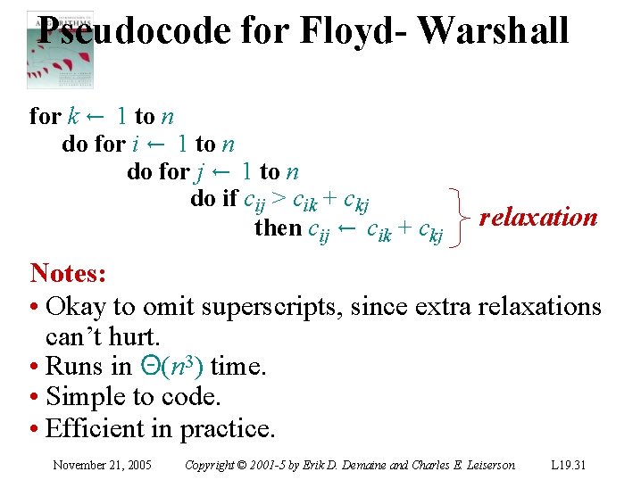Pseudocode for Floyd- Warshall for k ← 1 to n do for i ←