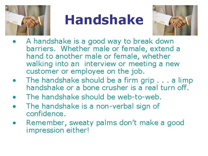 Handshake • • • A handshake is a good way to break down barriers.