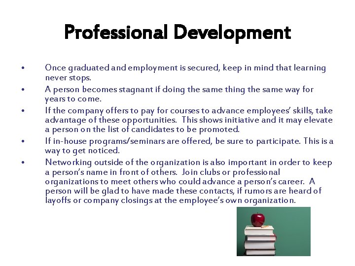 Professional Development • • • Once graduated and employment is secured, keep in mind