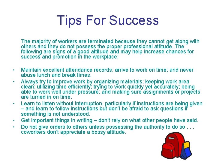 Tips For Success The majority of workers are terminated because they cannot get along