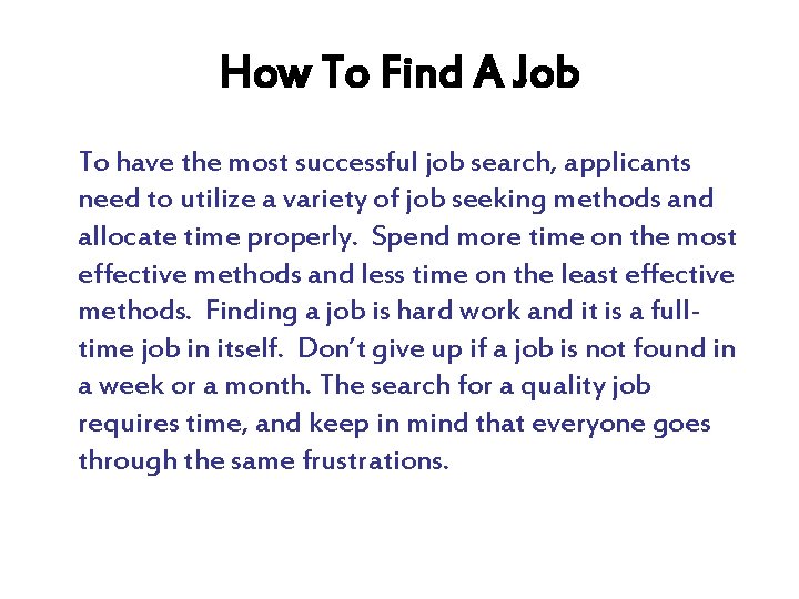 How To Find A Job To have the most successful job search, applicants need