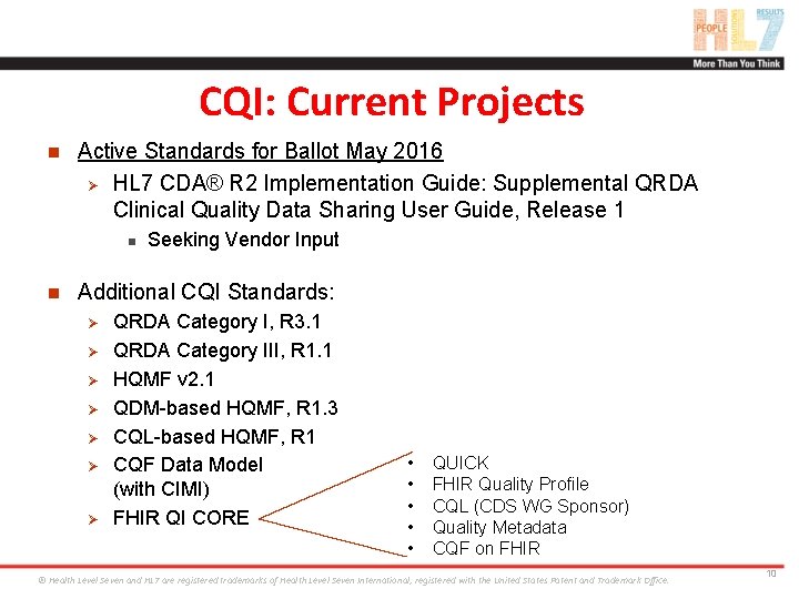 CQI: Current Projects n Active Standards for Ballot May 2016 Ø HL 7 CDA®