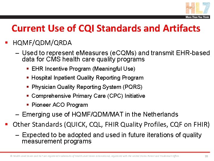 Current Use of CQI Standards and Artifacts § HQMF/QDM/QRDA – Used to represent e.