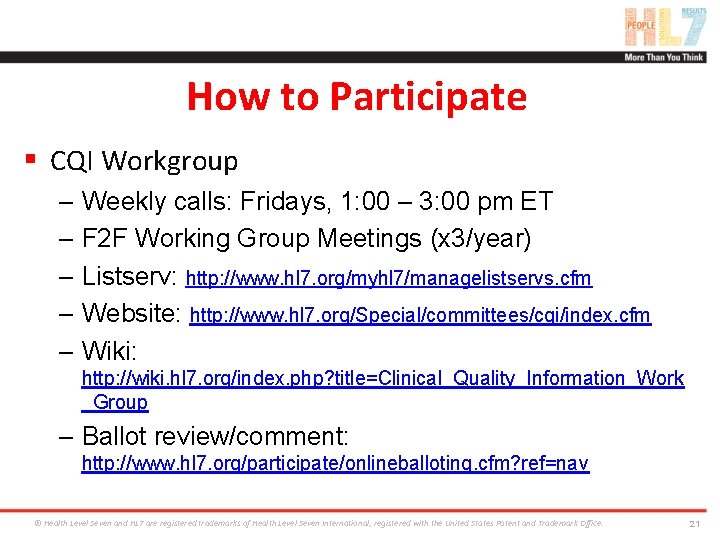 How to Participate § CQI Workgroup – Weekly calls: Fridays, 1: 00 – 3: