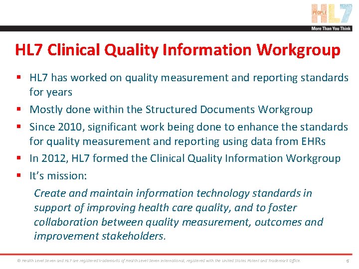 HL 7 Clinical Quality Information Workgroup § HL 7 has worked on quality measurement