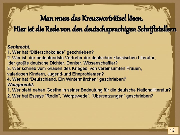 Man muss das Kreuzworträtsel lösen. Hier ist die Rede von deutschsprachigen Schriftstellern Senkrecht. 1.