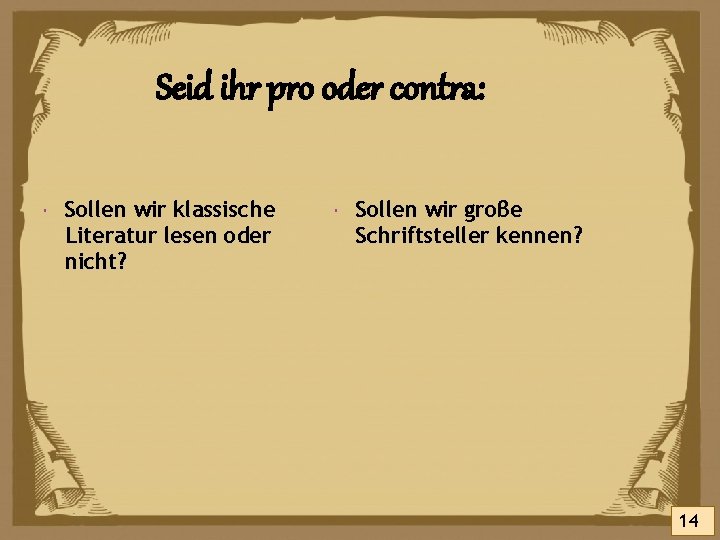 Seid ihr pro oder contra: Sollen wir klassische Literatur lesen oder nicht? Sollen wir