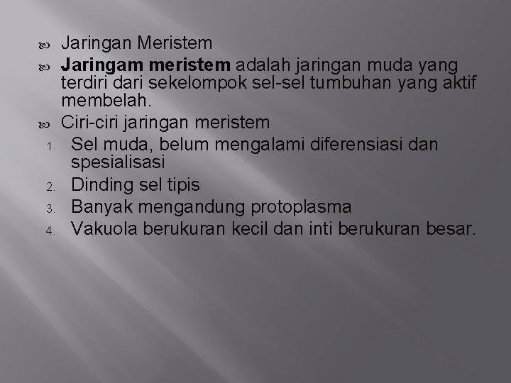 Jaringan Meristem Jaringam meristem adalah jaringan muda yang terdiri dari sekelompok sel-sel tumbuhan yang