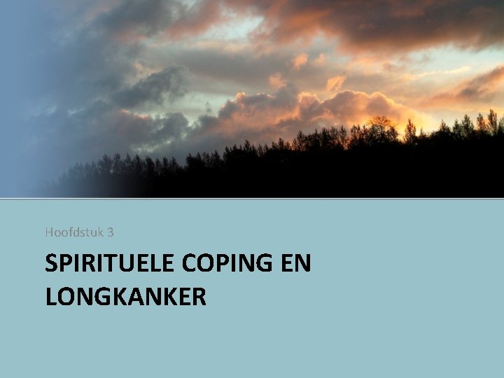 Hoofdstuk 3 SPIRITUELE COPING EN LONGKANKER 