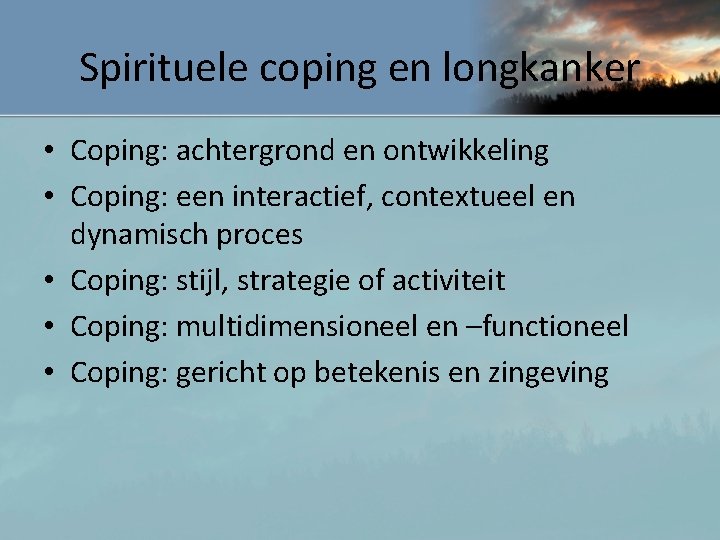 Spirituele coping en longkanker • Coping: achtergrond en ontwikkeling • Coping: een interactief, contextueel