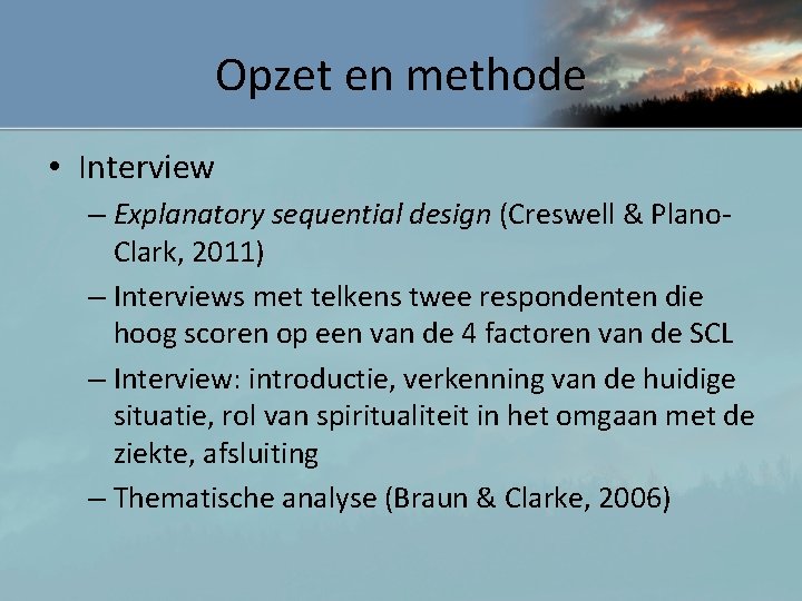 Opzet en methode • Interview – Explanatory sequential design (Creswell & Plano. Clark, 2011)