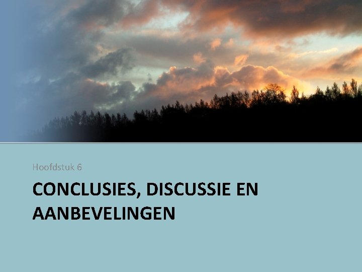 Hoofdstuk 6 CONCLUSIES, DISCUSSIE EN AANBEVELINGEN 