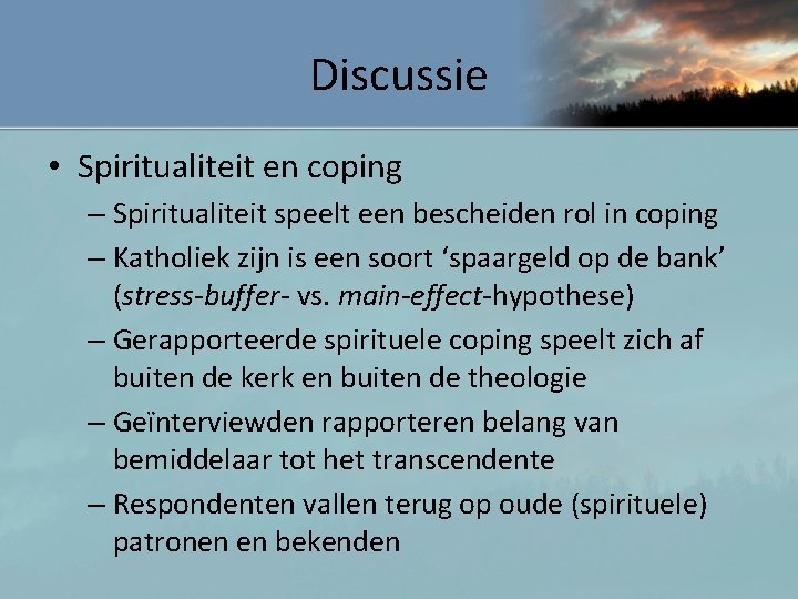 Discussie • Spiritualiteit en coping – Spiritualiteit speelt een bescheiden rol in coping –