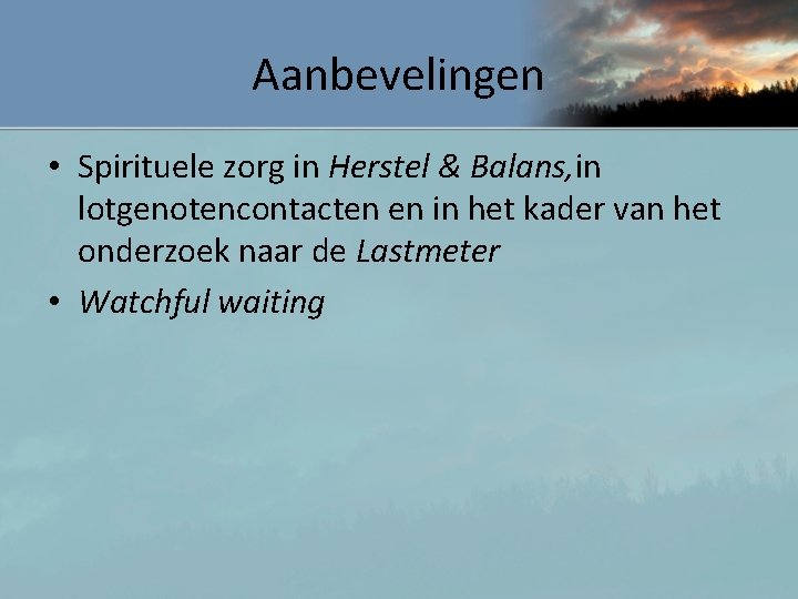 Aanbevelingen • Spirituele zorg in Herstel & Balans, in lotgenotencontacten en in het kader