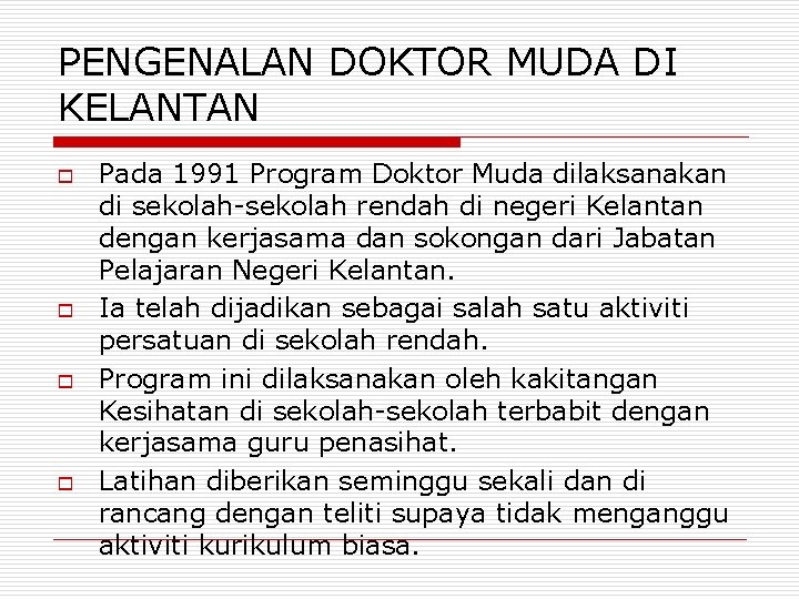 PENGENALAN DOKTOR MUDA DI KELANTAN o o Pada 1991 Program Doktor Muda dilaksanakan di