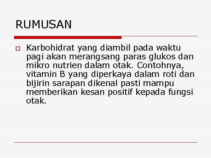 RUMUSAN o Karbohidrat yang diambil pada waktu pagi akan merangsang paras glukos dan mikro