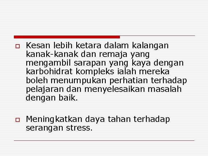 o o Kesan lebih ketara dalam kalangan kanak-kanak dan remaja yang mengambil sarapan yang