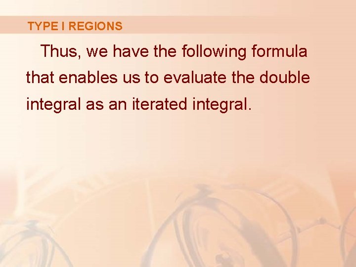 TYPE I REGIONS Thus, we have the following formula that enables us to evaluate