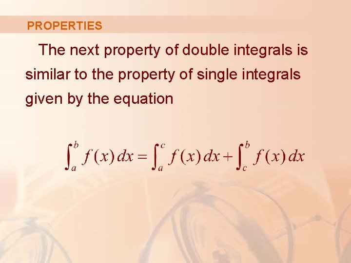 PROPERTIES The next property of double integrals is similar to the property of single