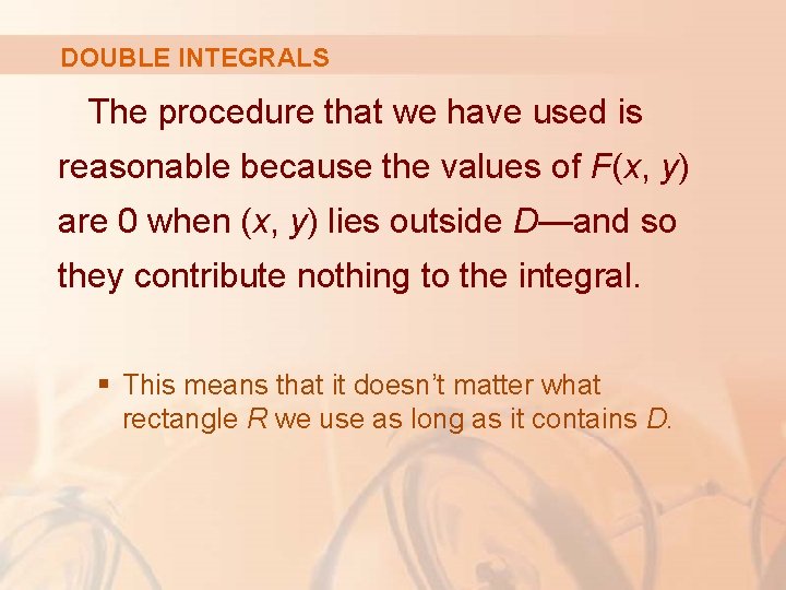 DOUBLE INTEGRALS The procedure that we have used is reasonable because the values of