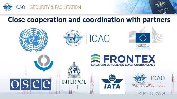 Close cooperation and coordination with partners 