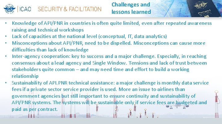 Challenges and lessons learned • Knowledge of API/PNR in countries is often quite limited,