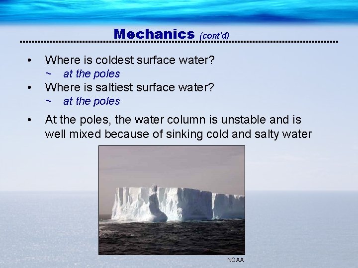 Mechanics (cont’d) • Where is coldest surface water? ~ • Where is saltiest surface