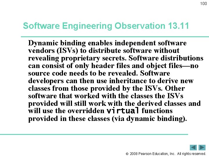 100 Software Engineering Observation 13. 11 Dynamic binding enables independent software vendors (ISVs) to