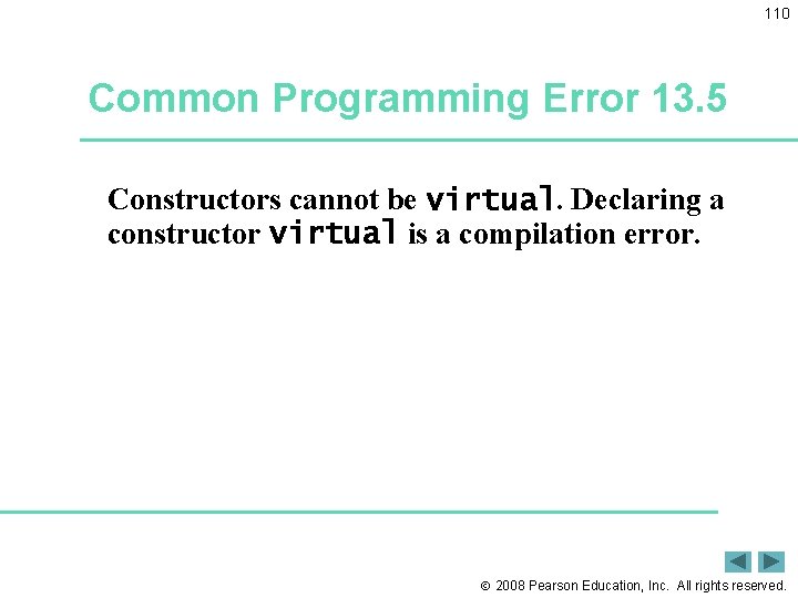 110 Common Programming Error 13. 5 Constructors cannot be virtual. Declaring a constructor virtual