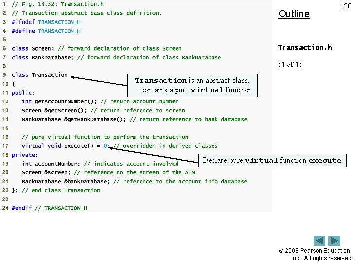 Outline 120 Transaction. h (1 of 1) Transaction is an abstract class, contains a