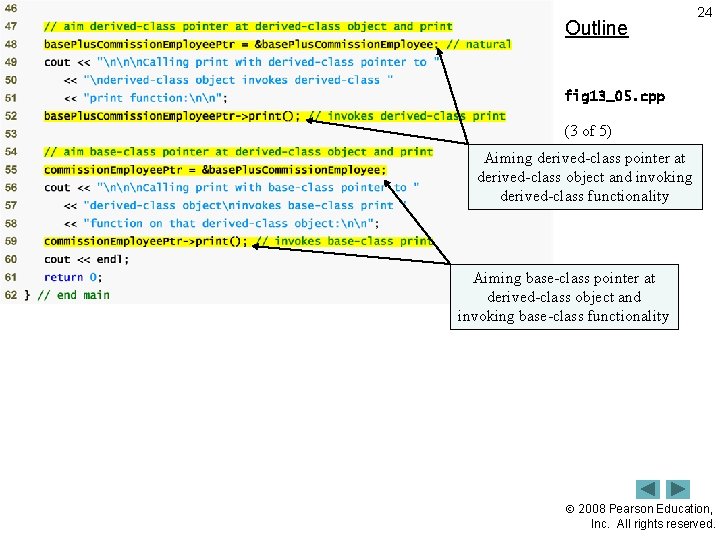 Outline 24 fig 13_05. cpp (3 of 5) Aiming derived-class pointer at derived-class object