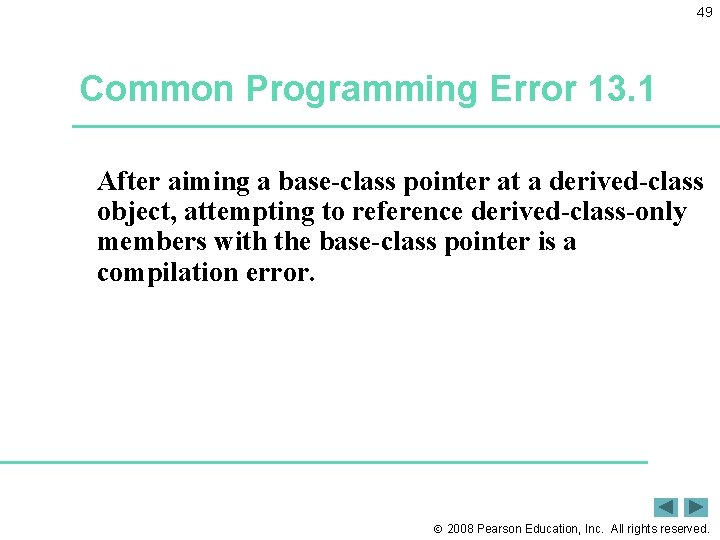 49 Common Programming Error 13. 1 After aiming a base-class pointer at a derived-class