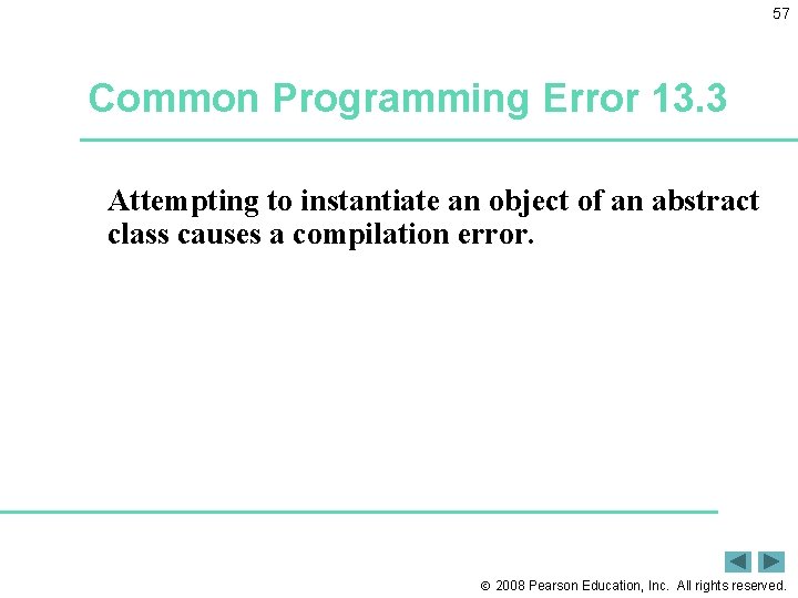 57 Common Programming Error 13. 3 Attempting to instantiate an object of an abstract